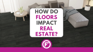 How Do Floors Impact Real Estate Buyers and Sellers - Floorily LVP vs Hardwood