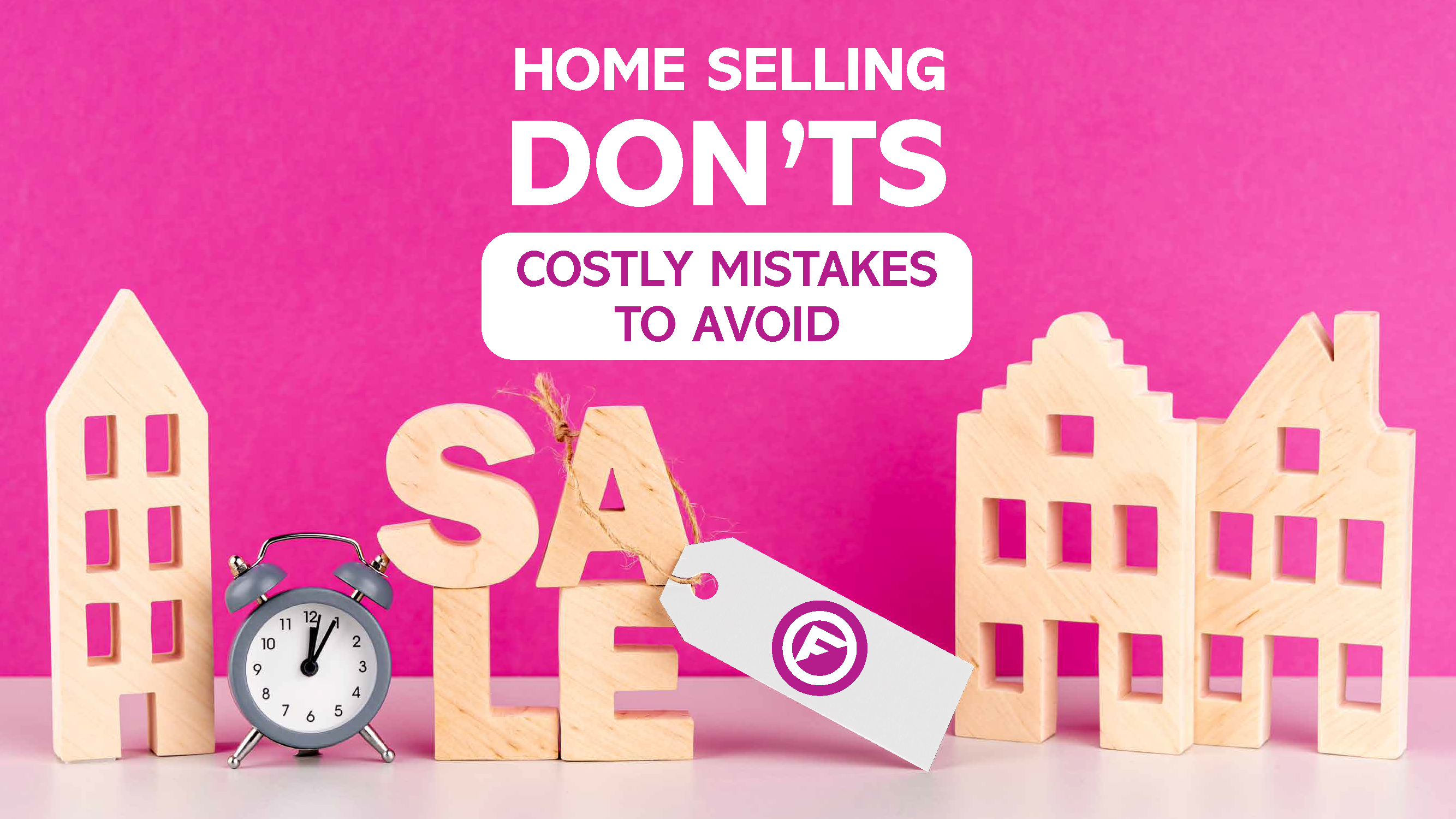 Floorily - Home Selling Don'ts - Costly Mistakes to Avoid